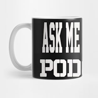 THE BS- ASK ME ABOUT MY PODCAST Mug